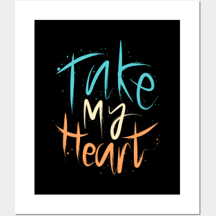 Take My Heart Posters and Art